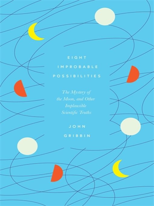 Title details for Eight Improbable Possibilities by John Gribbin - Available